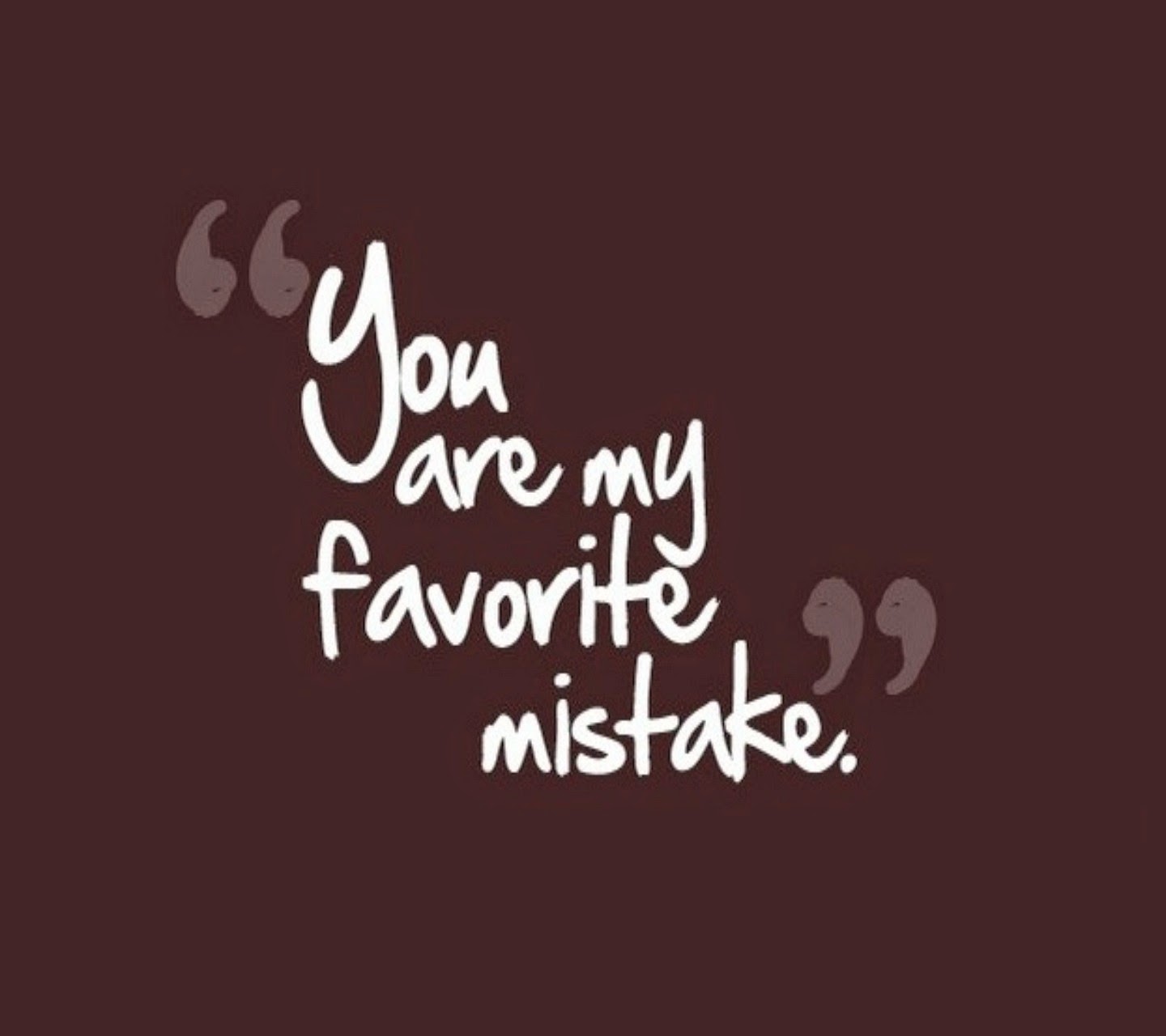 Image For Love - You Are My Favourite Mistake - HD Wallpaper 