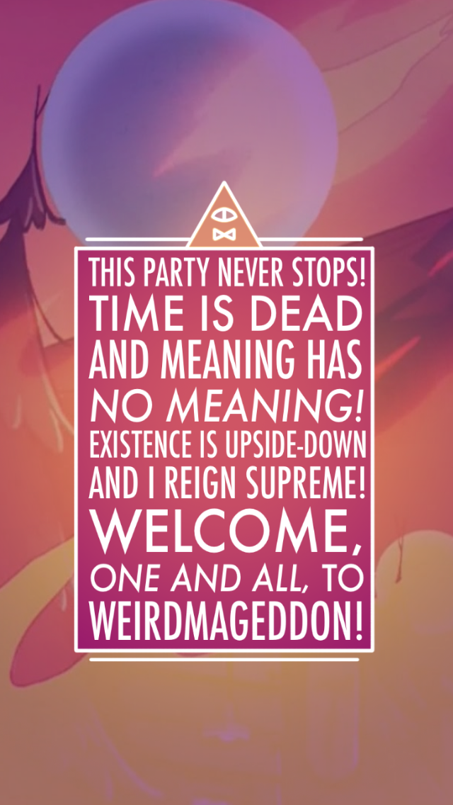 Quote Lockscreens From Gravity Falls’ Bill Cipher, - Party Never Stops Time Is Dead - HD Wallpaper 