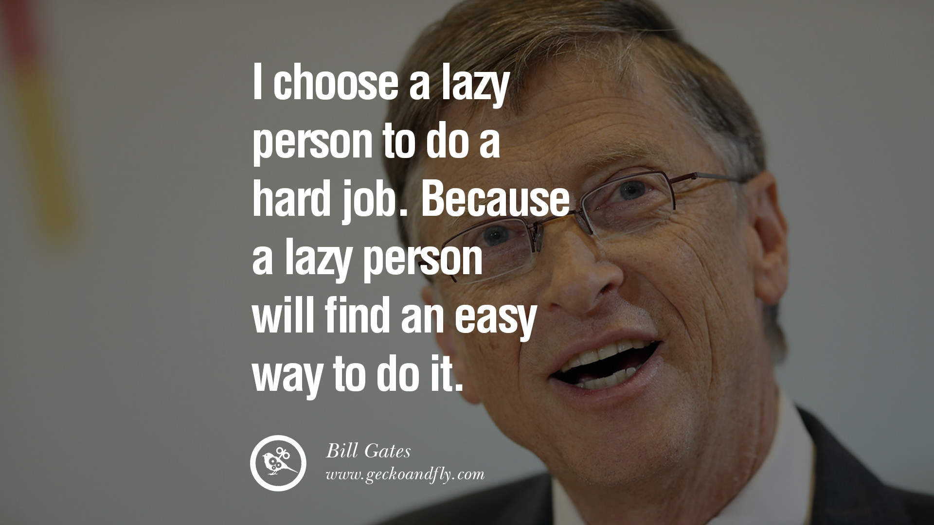 I Choose A Lazy 
person To Do A 
hard Job - Bill Gates Job Quote - HD Wallpaper 