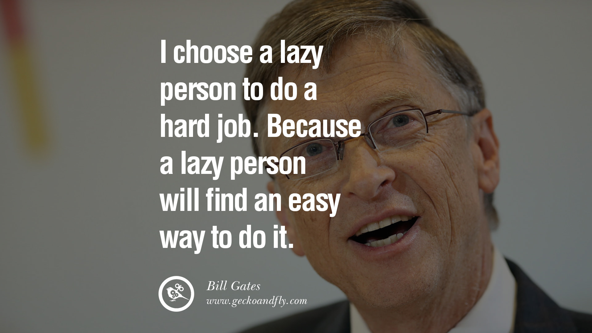 I Choose A Lazy 
person To Do A 
hard Job - Bill Gates Job Quote - HD Wallpaper 