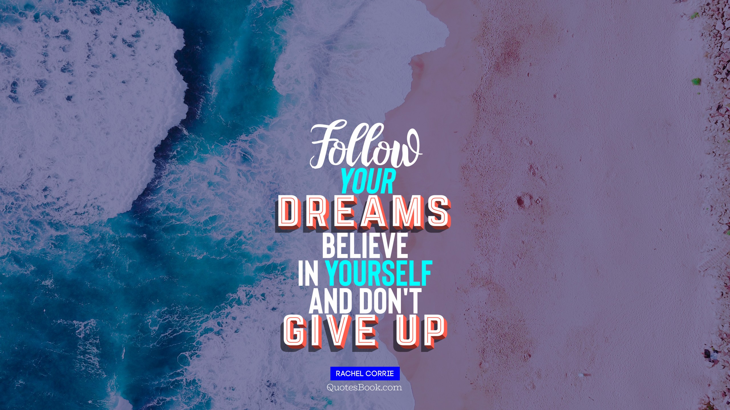 Follow Your Dreams Believe In Yourself And Don T Give - 2560x1440 Wallpaper  