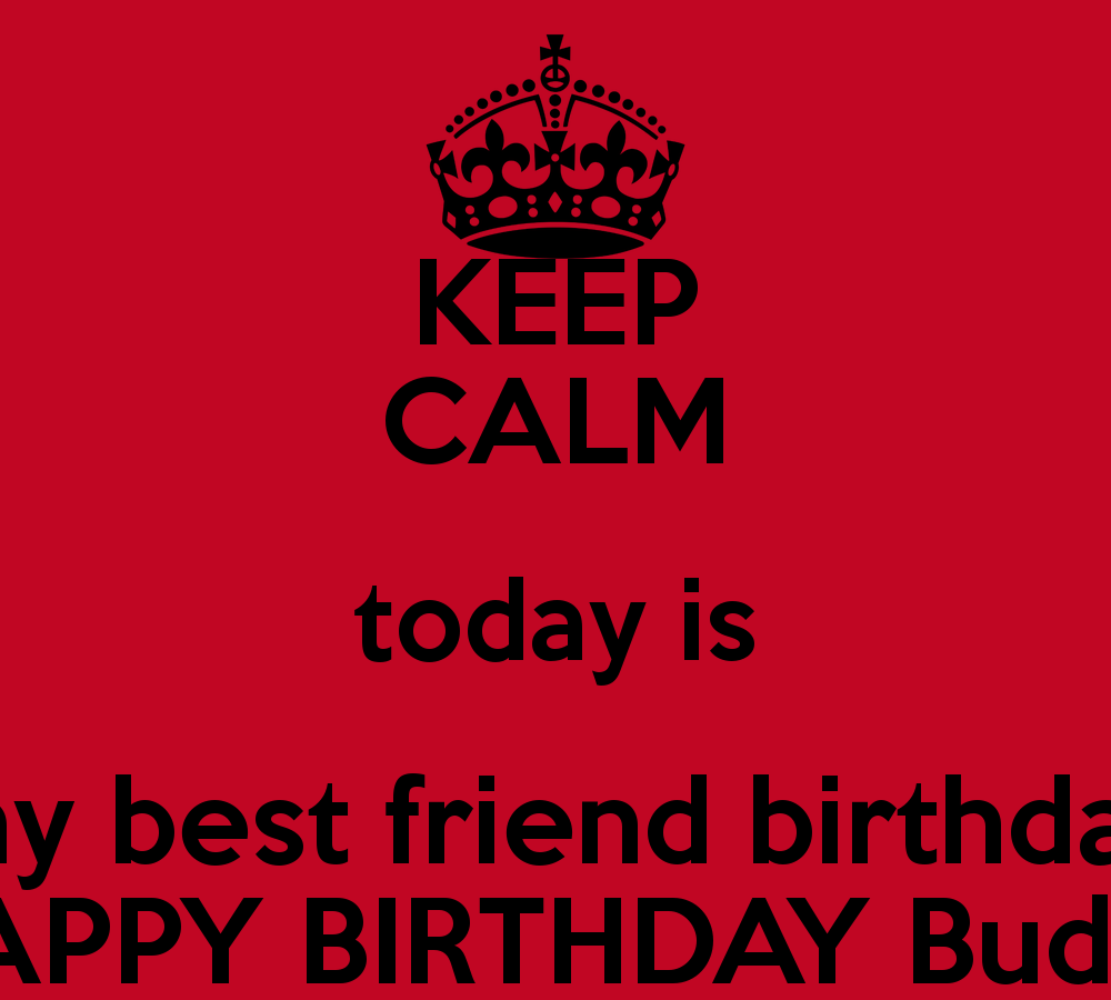 Keep Calm Today Is My Best Friend Birthday Happy Birthday - Keep Calm And Carry - HD Wallpaper 