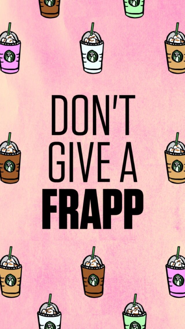 Dont Give A Frapp - HD Wallpaper 