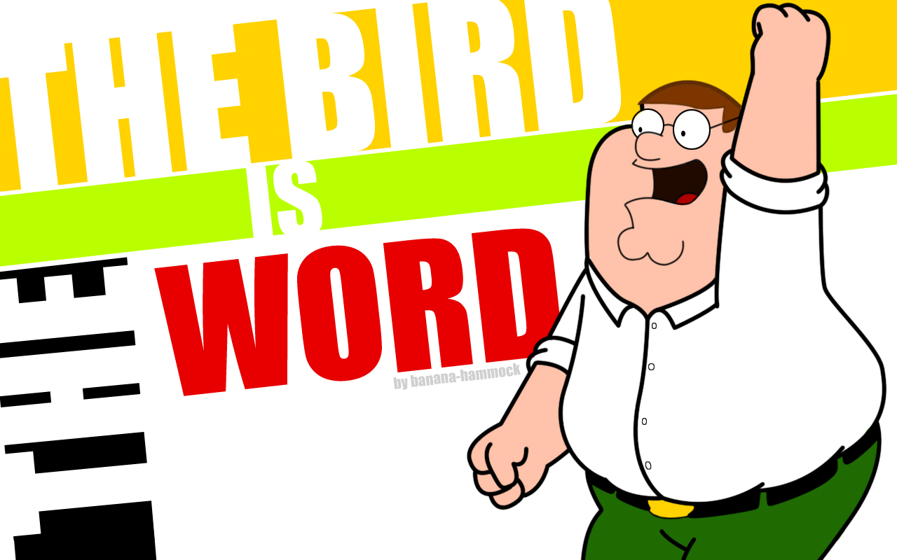 He Bir Word 0 By Banana-hammock 0 0 Peter Griffin Bird - Bird Bird Bird Bird Is The Word - HD Wallpaper 