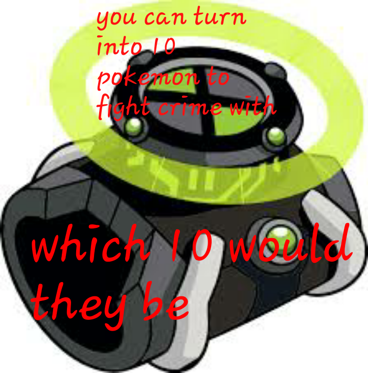 Ou Can Turn Pokemon To Fight Crim Er Which 10 Would - Ben 10 Omnitrix - HD Wallpaper 