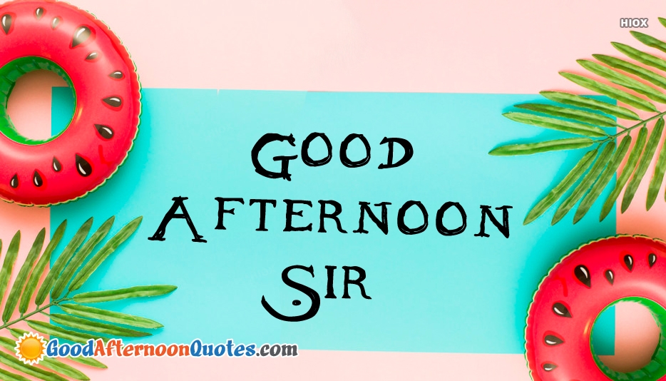 Good Afternoon Sir Images - Good Afternoon Sir Quotes - HD Wallpaper 