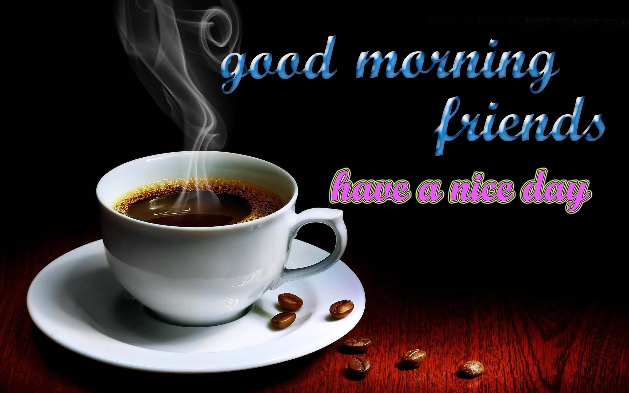 Good Morning Friends Have A Nice Day High Definition - Hot Coffee Good Morning - HD Wallpaper 
