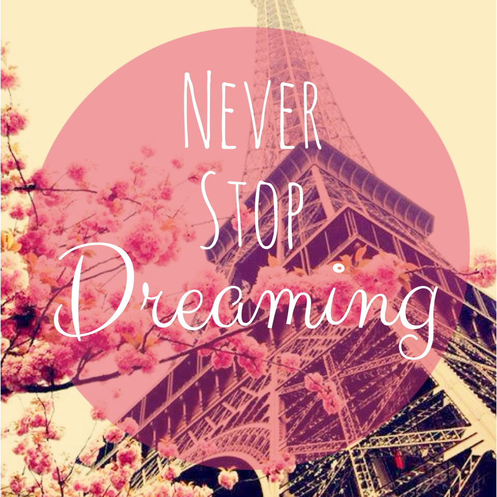 Dream, Paris, And Dreaming Image - Paris Never Stop Dreaming ...