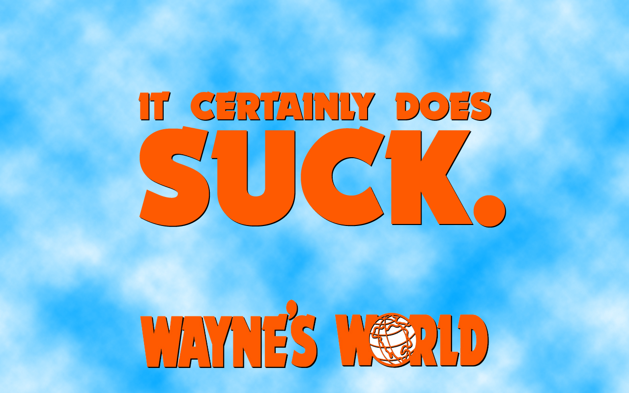 Wayne S World Quote Wallpaper - Poster - HD Wallpaper 