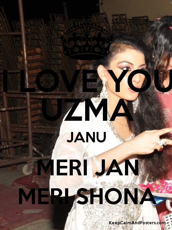 I Love You Uzma Janu Meri Jan Meri Shona Poster 
 Title - Love You Uzma Jan - HD Wallpaper 