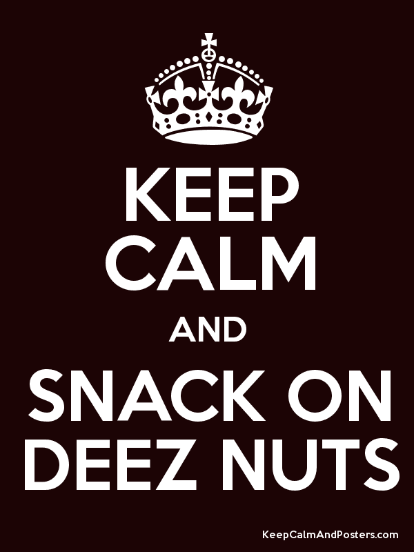 Deez Nuts Makes A Dent In Deez Polls, Trails Hillary - Keep Calm And Snack On Deez Nuts - HD Wallpaper 