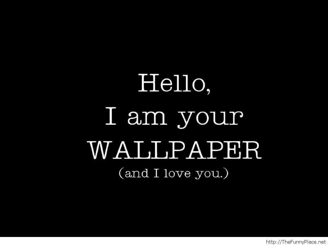 Funny Wallpaper - Your Wallpaper And I Love - HD Wallpaper 