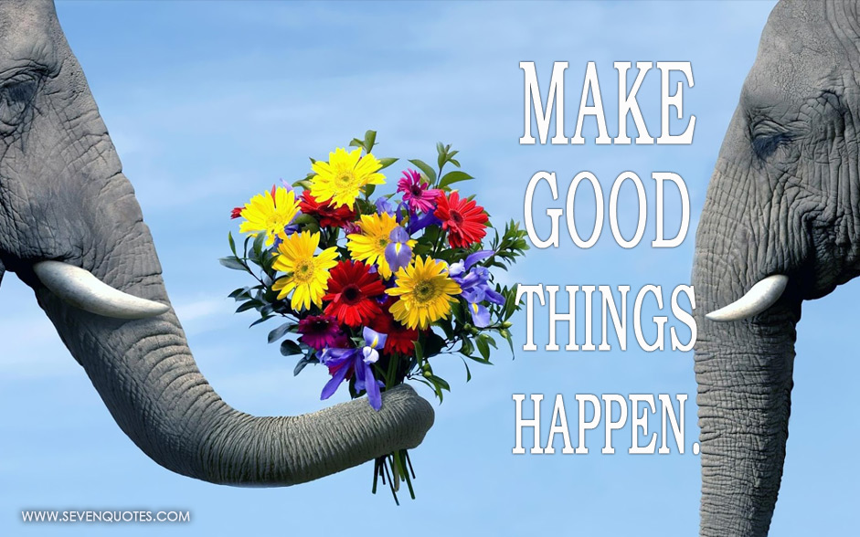 Make Good Things Happen - HD Wallpaper 