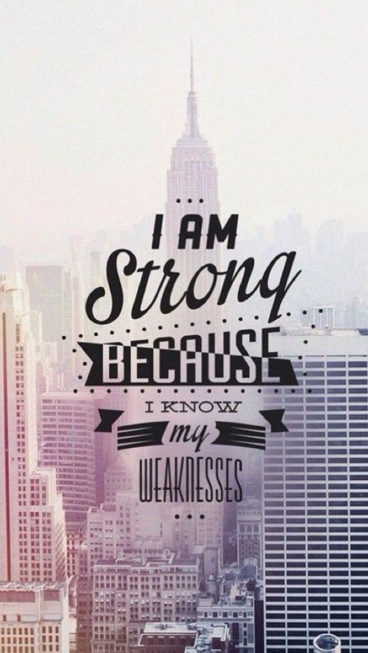Am Strong Because I Know My Weaknesses - HD Wallpaper 