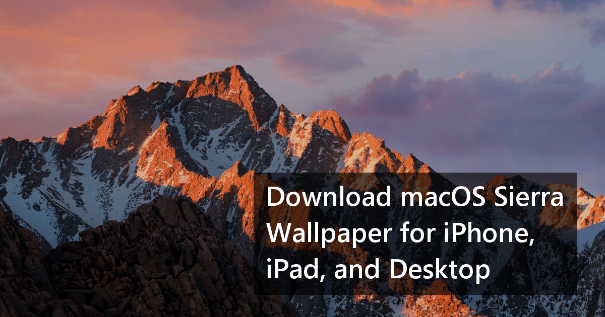 Macos Sierra Wallpaper For Iphone, Ipad, And Desktop - Mac Sierra Desktop Backgrounds - HD Wallpaper 