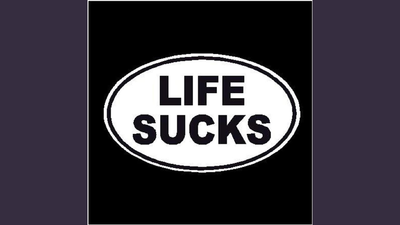 Life Sucks - HD Wallpaper 
