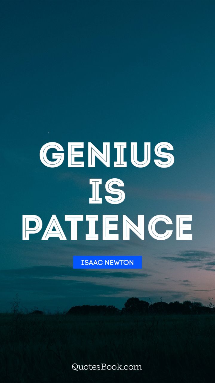 Genius Is Patience - Genius Is Patience Newton - HD Wallpaper 