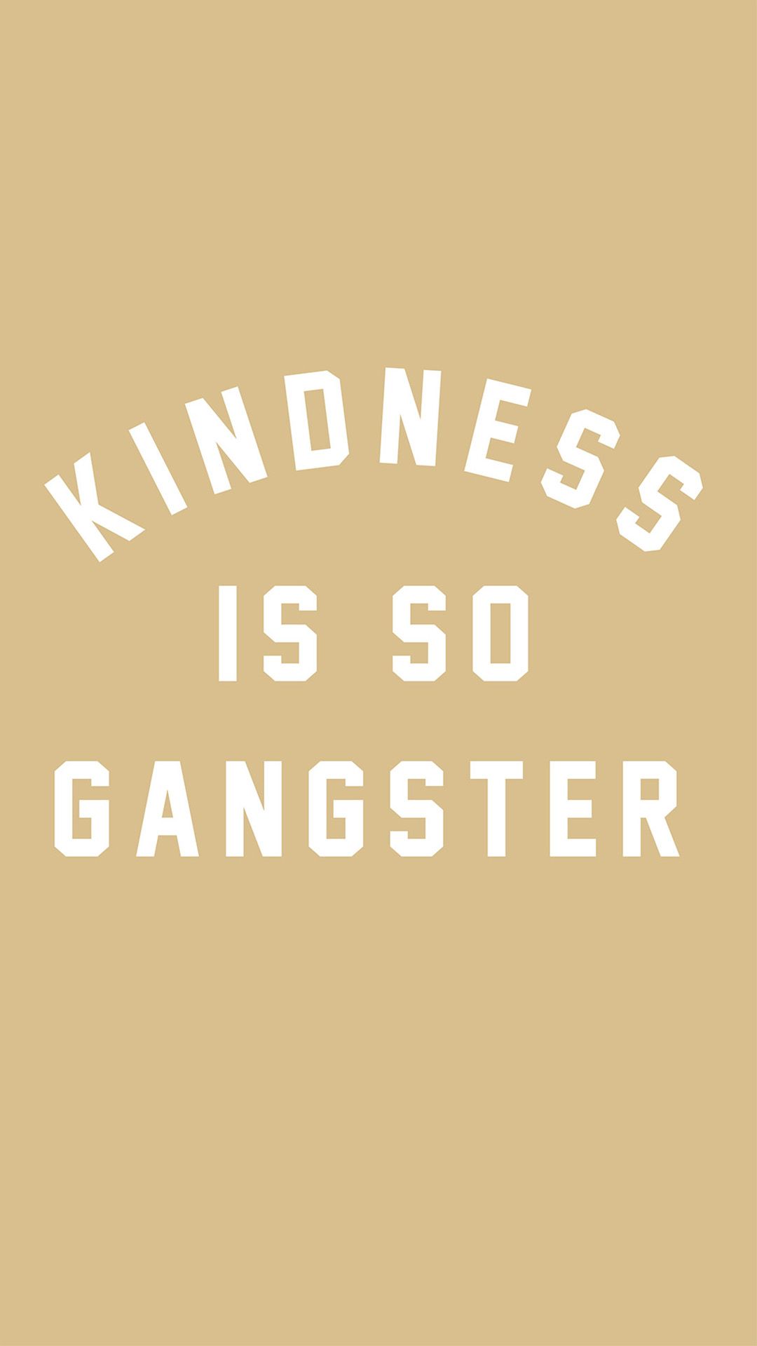 Kindness Is Gangster Background - 1080x1920 Wallpaper 