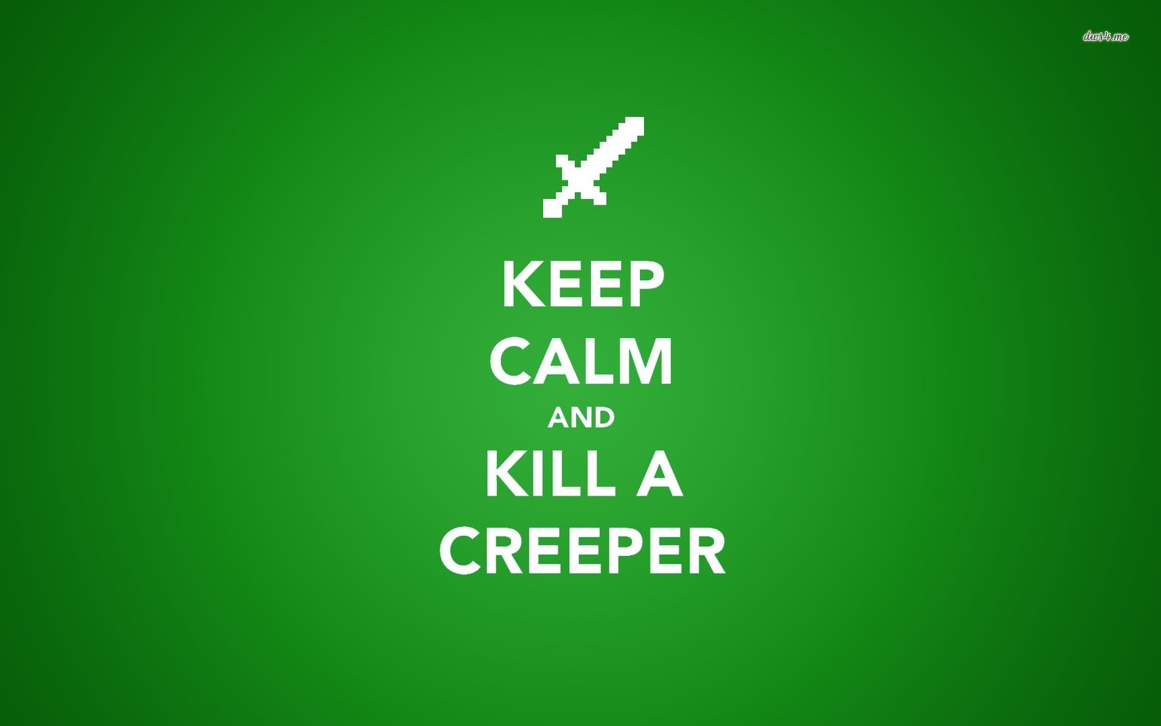 Keep Calm And Kill A Creeper - HD Wallpaper 