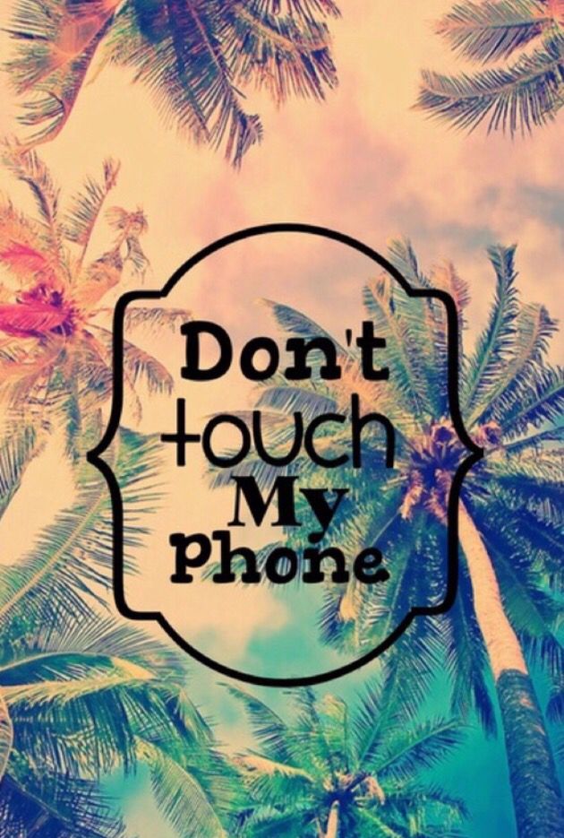 Dont Touch My Phone Girly 630x935 Wallpaper Teahub Io