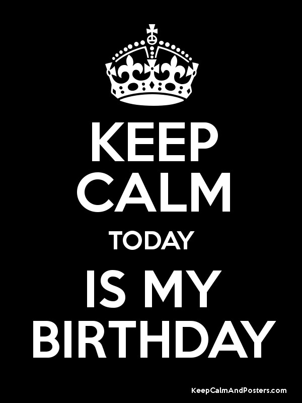 Keep Calm Today Is My Birthday Poster 
 Title Keep - Keep Calm And Carry Your Team - HD Wallpaper 