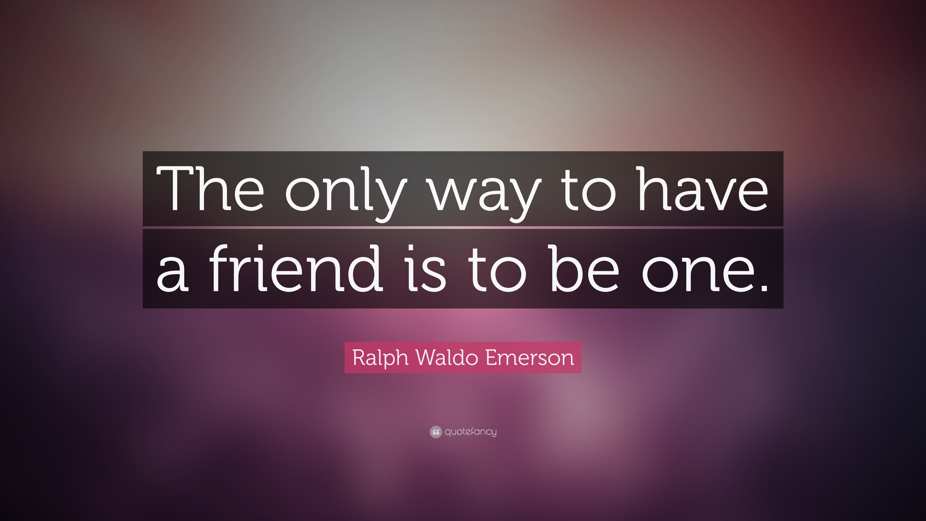 “the Only Way To Have A Friend Is To Be One - Quotes About Real Girls - HD Wallpaper 