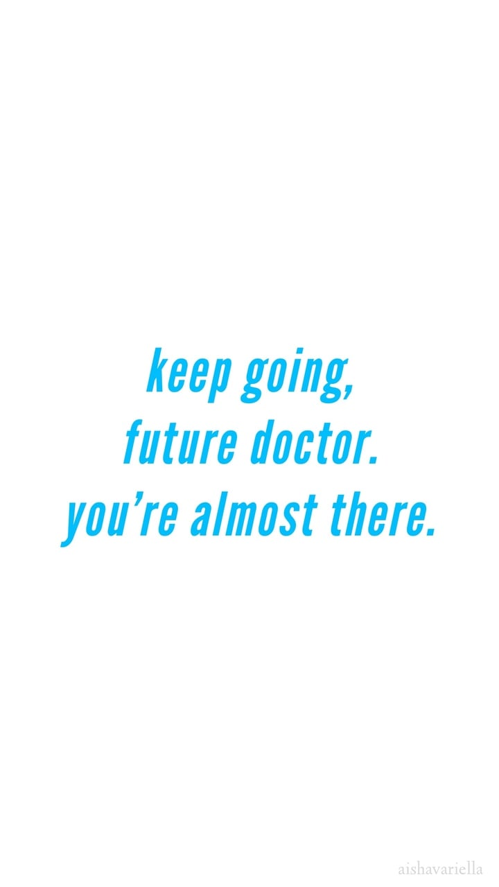 Keep Going, Future Doctor - Printing - 720x1280 Wallpaper 