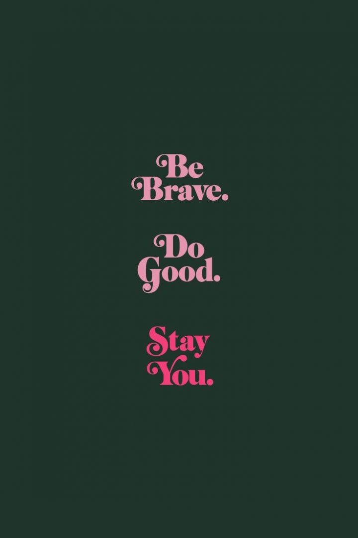 Free Digital Download For Desktop And Iphone Wallpaper - Brave Do Good Stay You - HD Wallpaper 
