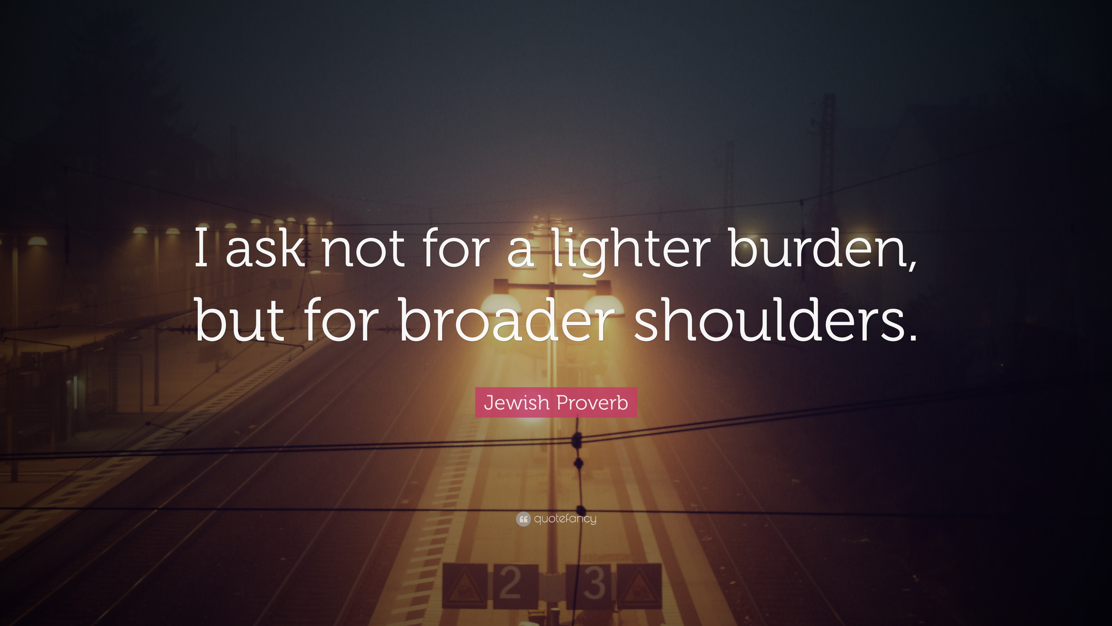 “i Ask Not For A Lighter Burden, But For Broader Shoulders - Web Bureau - HD Wallpaper 