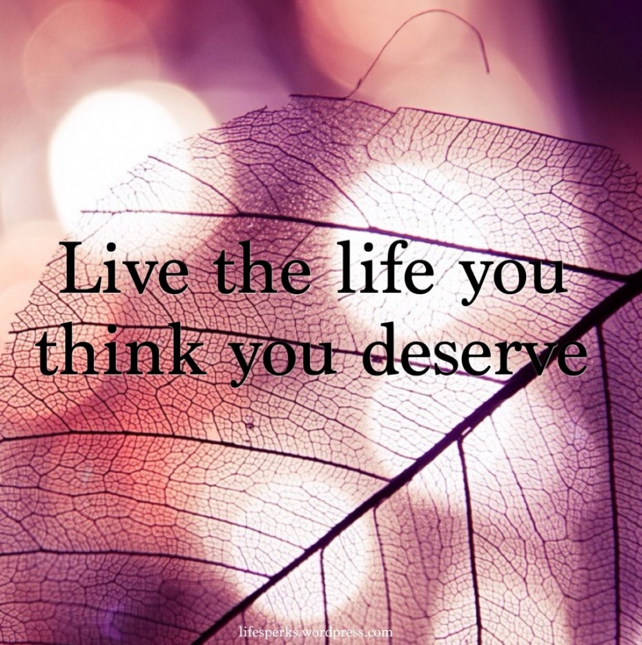 Beautiful Wallpaper With Quotes - Live The Life You Deserve - HD Wallpaper 