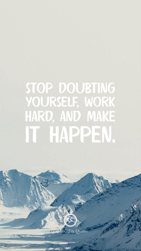 Stop Doubting Yourself Work Hard And Make - HD Wallpaper 