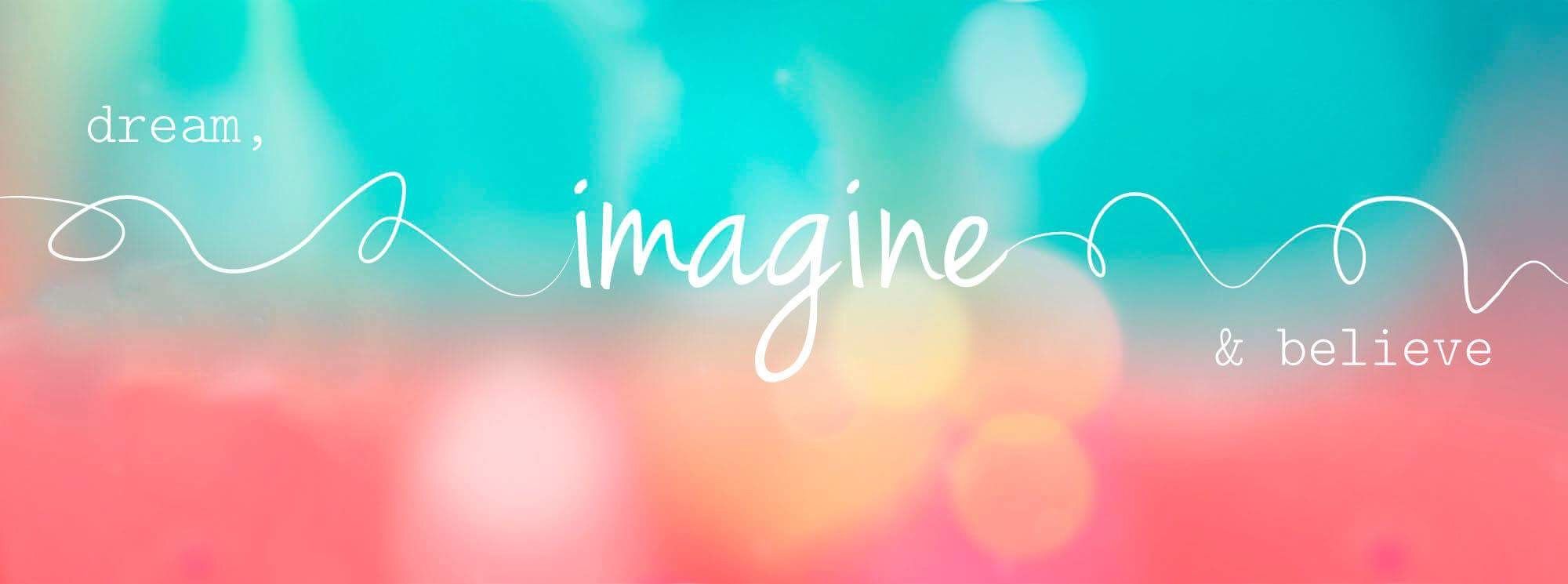 Dream Imagine Believe Facebook Cover - HD Wallpaper 