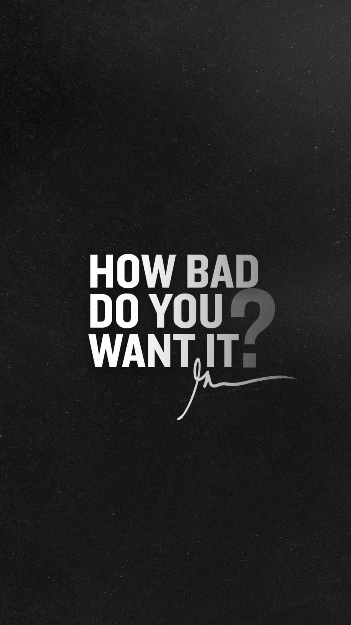 How Bad Do You Want It - Motivational Quotes Wallpaper Iphone - HD Wallpaper 