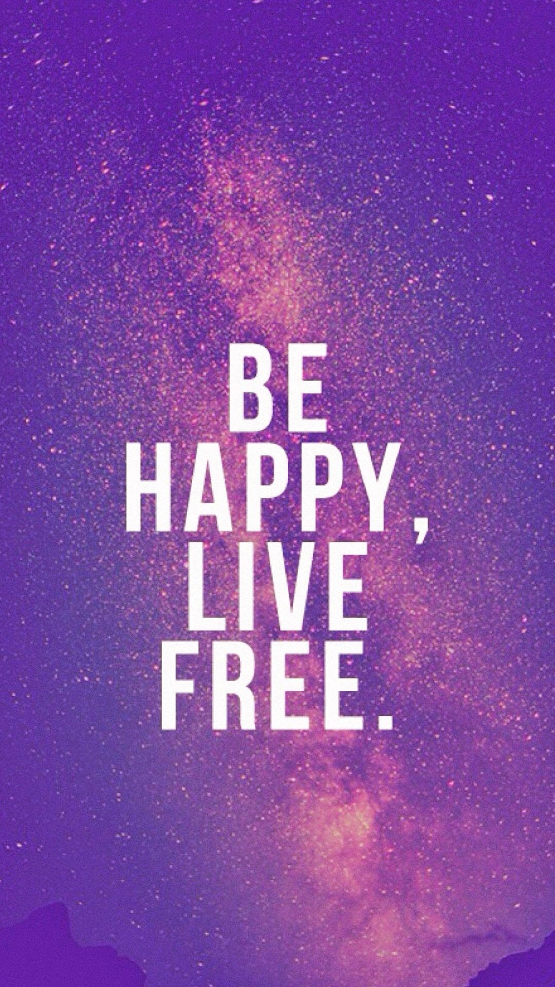 Be Happy, Live Free - Happy Iphone - HD Wallpaper 