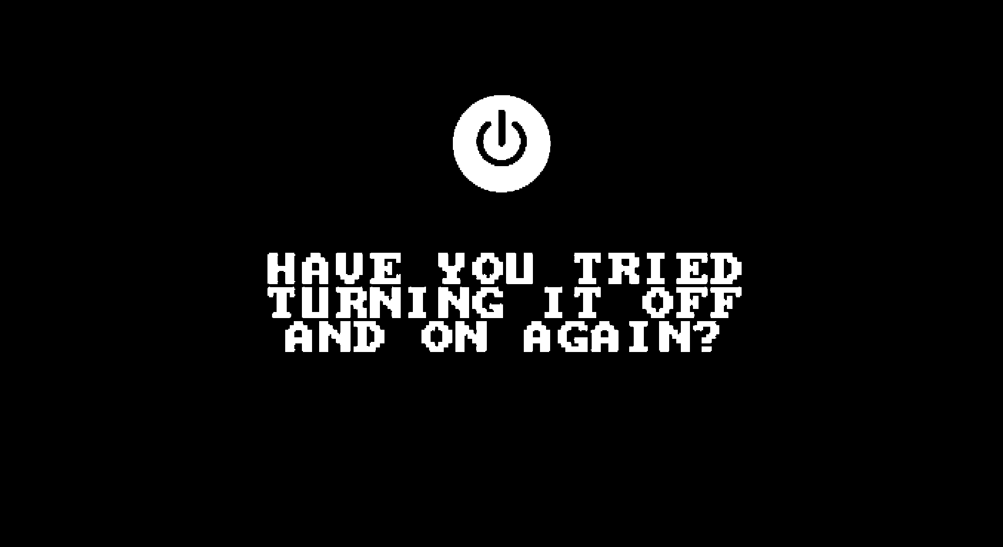 Have You Tried Turning It Off - HD Wallpaper 
