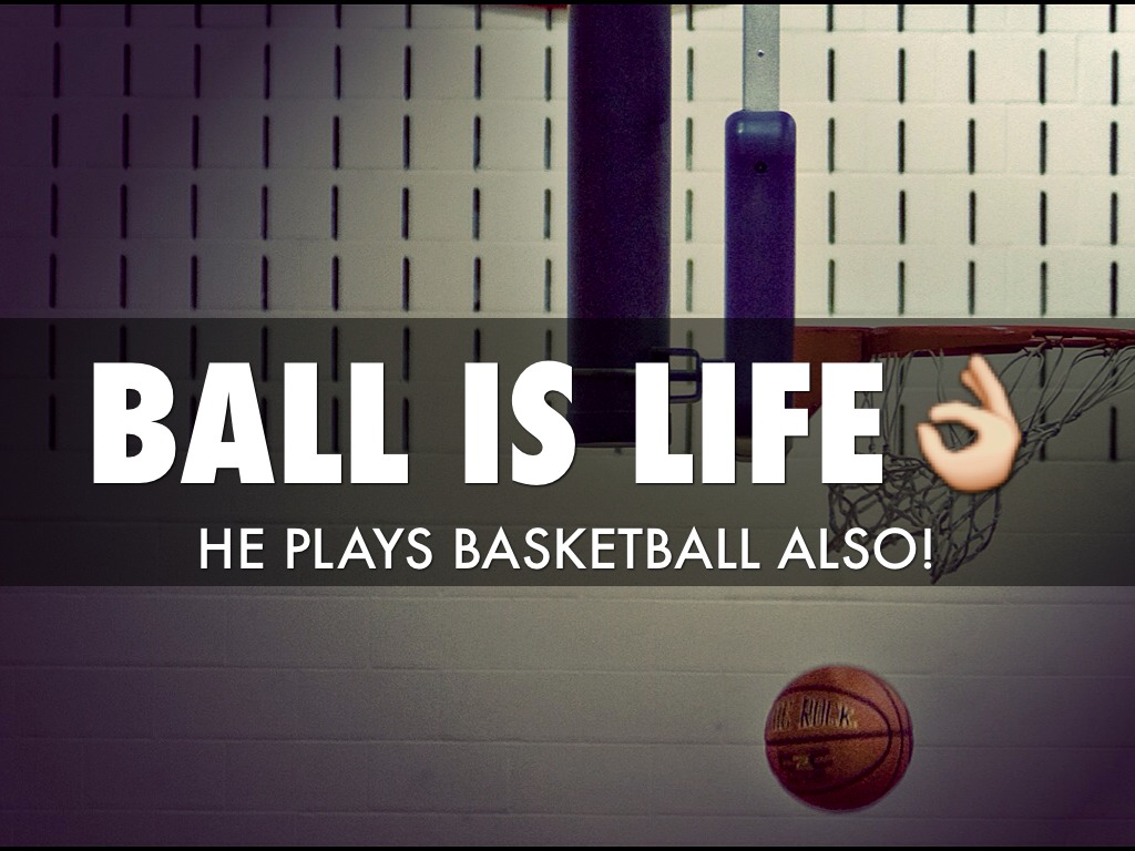 Ball Is Life👌 He Plays Basketball Also - Ball Is Life - HD Wallpaper 