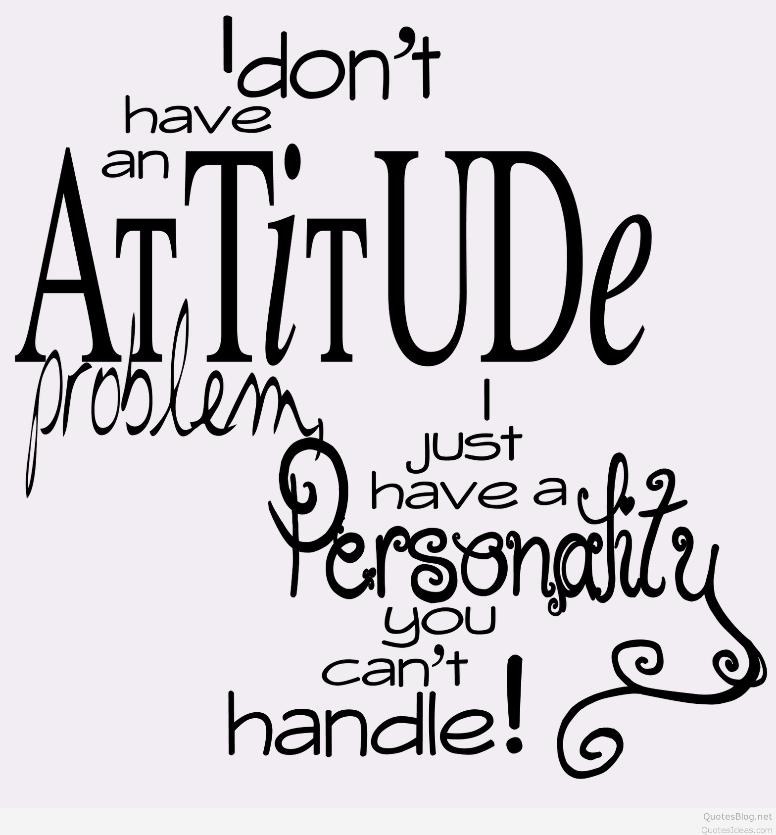 Attitude Quotes Photo - Don T Have An Attitude Quotes - HD Wallpaper 