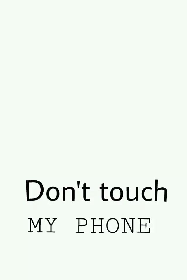 Don T Touch My Phone Wallpaper Don T Look At My Phone 640x960 Wallpaper Teahub Io