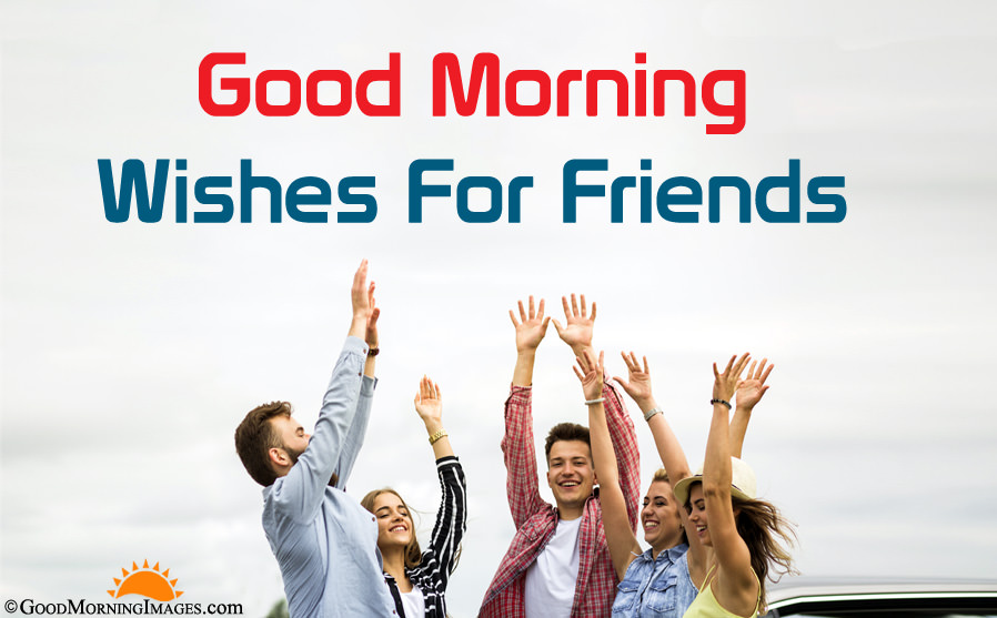 Good Morning Wishes For Friends - Friends Good Morning Wishes - HD Wallpaper 