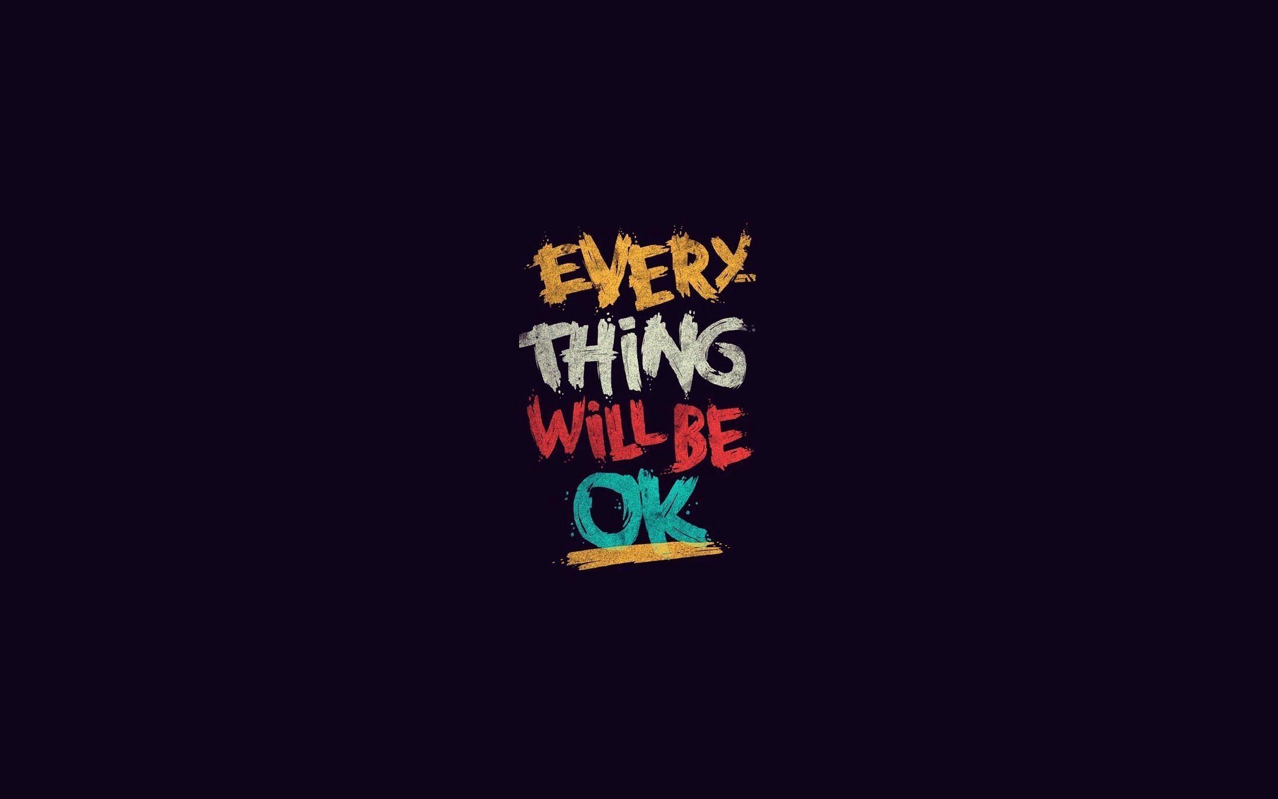 2560x1600, 35 Inspirational Typography Hd Wallpapers - Everything Will Be  Ok Png - 2560x1600 Wallpaper - teahub.io