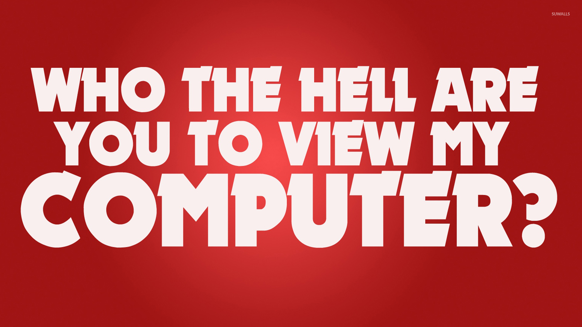 Hell Are You To Open My Computer - HD Wallpaper 