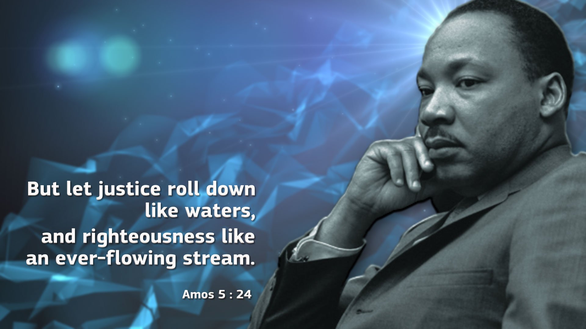Dr Martin Luther King Jr Amos 5 24 - HD Wallpaper 