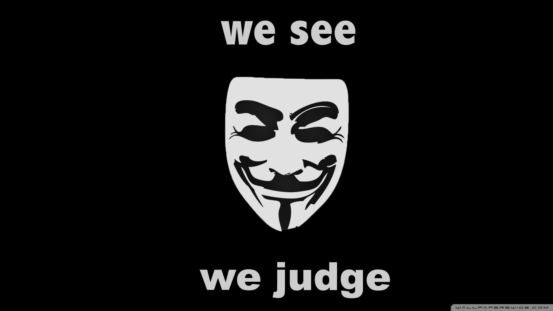 Anonymous We See We Judge - HD Wallpaper 