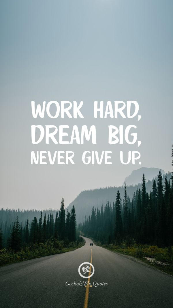Work Hard Dream Big Never Give Up - 600x1067 Wallpaper Work Hard Dream Big Never Give Up - 600x1067 Wallpaper