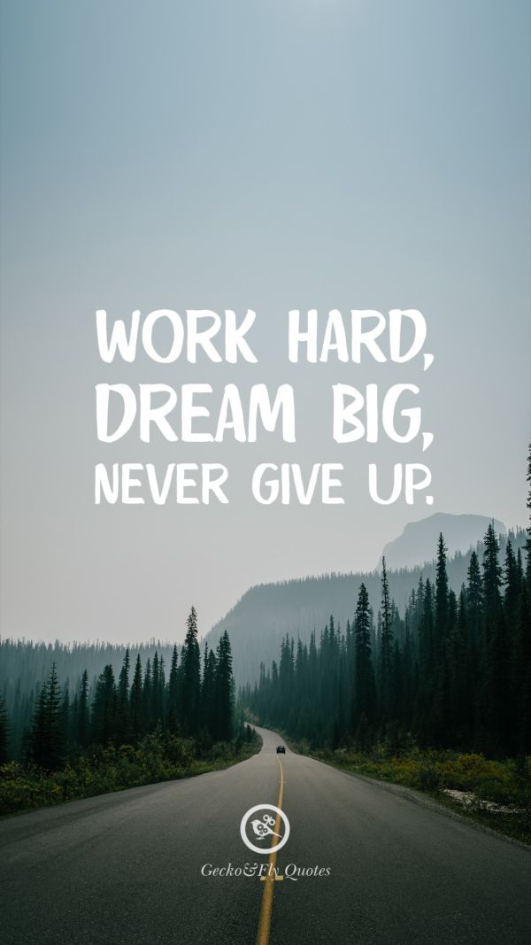 Work Hard Dream Big Never Give Up - HD Wallpaper 