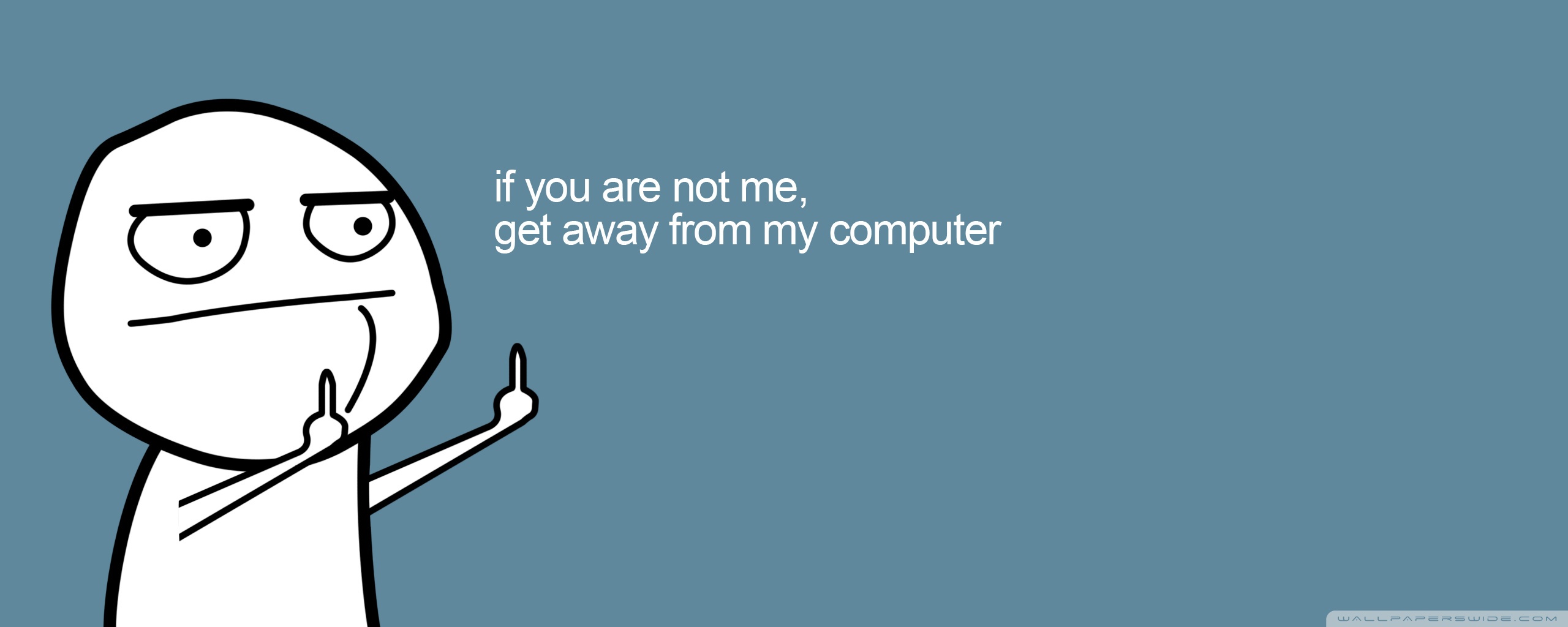 Stay Away From My Computer - HD Wallpaper 