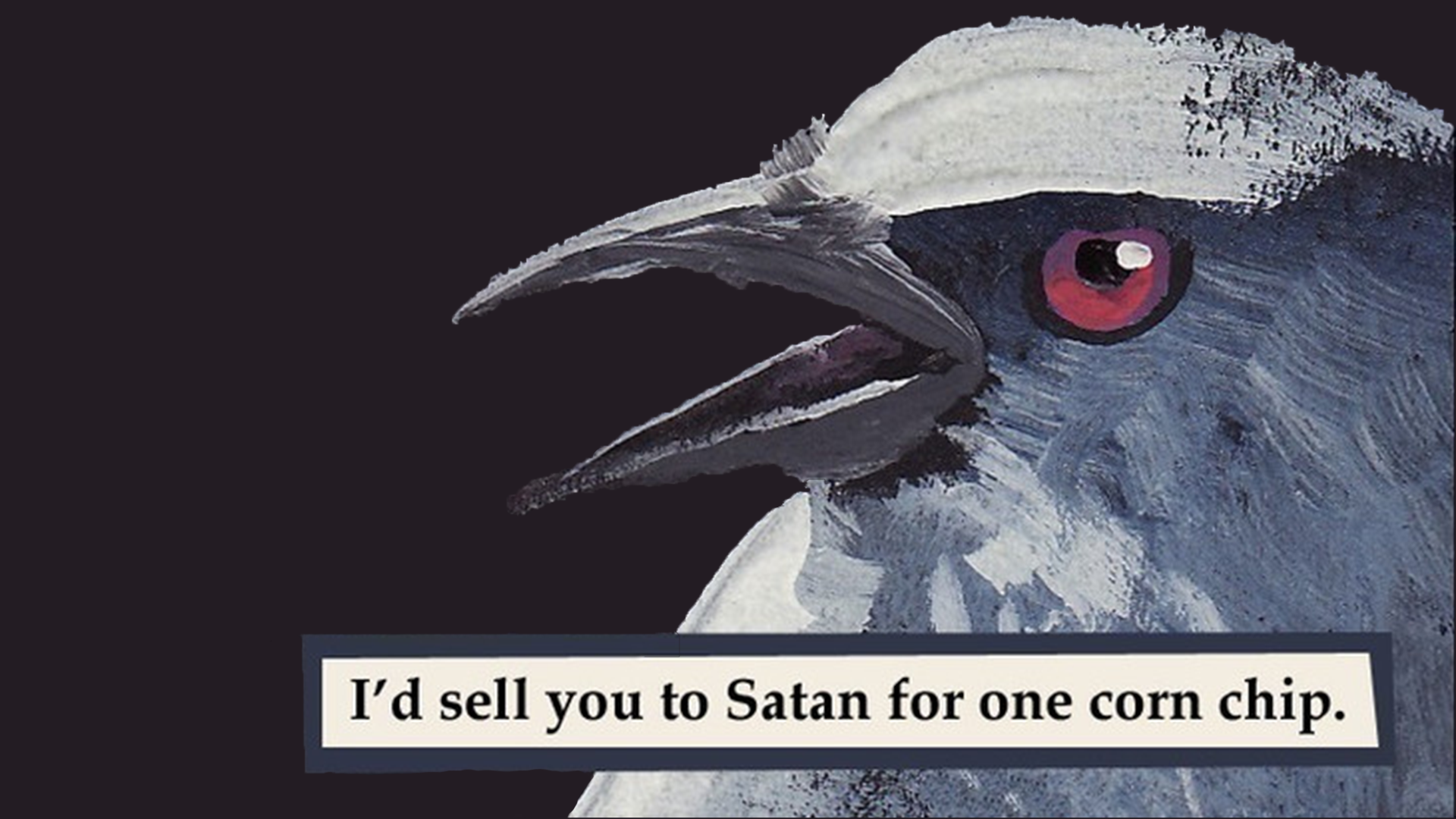 I D Sell You To Satan For One Corn Chip - HD Wallpaper 